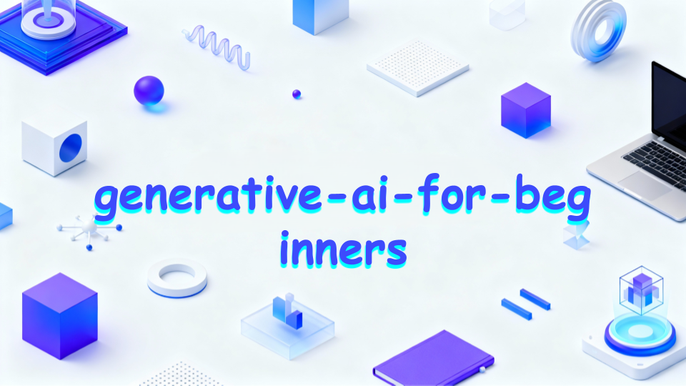 Практическое руководство по generative-ai-for-beginners: 21 урок для старта генеративного ИИ